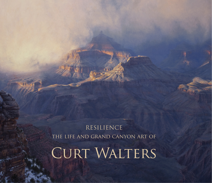 Resilience: The Life History and Grand Canyon Art of Curt Walters